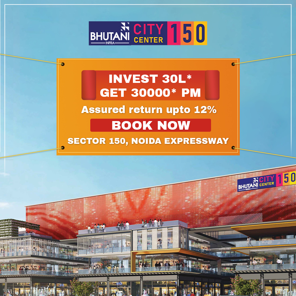 Why should we make a bold investment at Bhutani City Center 150?